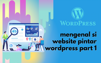 mengenal si website pintar wordpress part 1