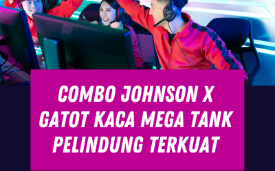 Combo Johnson x Gatot Kaca mega tank pelindung terkuat