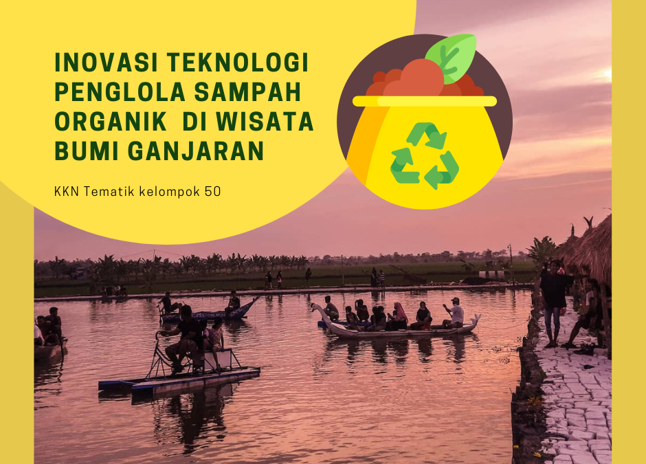 Inovasi teknologi penglola sampah organik  di Wisata Bumi Ganjaran