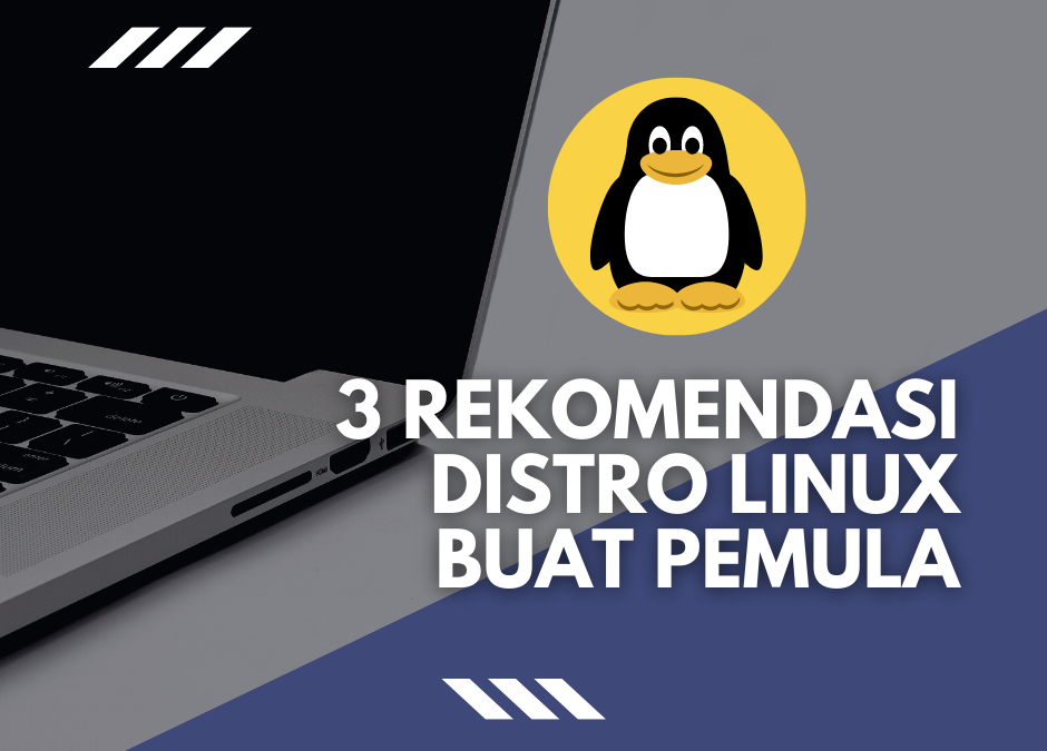 3 rekomendasi Distro Linux untuk pemula