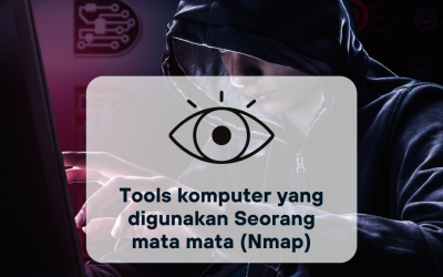 Tools komputer yang digunakan Seorang mata mata (Nmap)