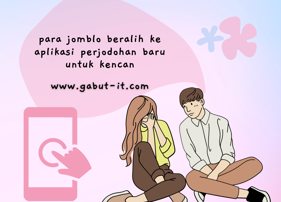 para jomblo beralih ke aplikasi perjodohan baru untuk kencan