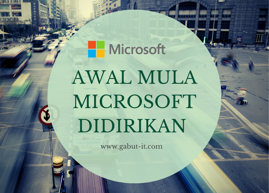 Awal mula Microsoft didirikan
