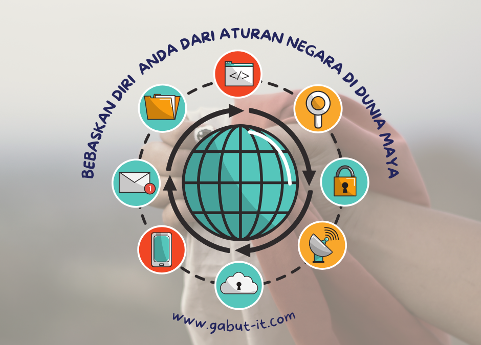 Bebaskan diri  anda dari aturan negara di dunia maya