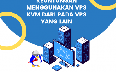 keuntungan menggunakan VPS KVM dari pada VPS yang lain