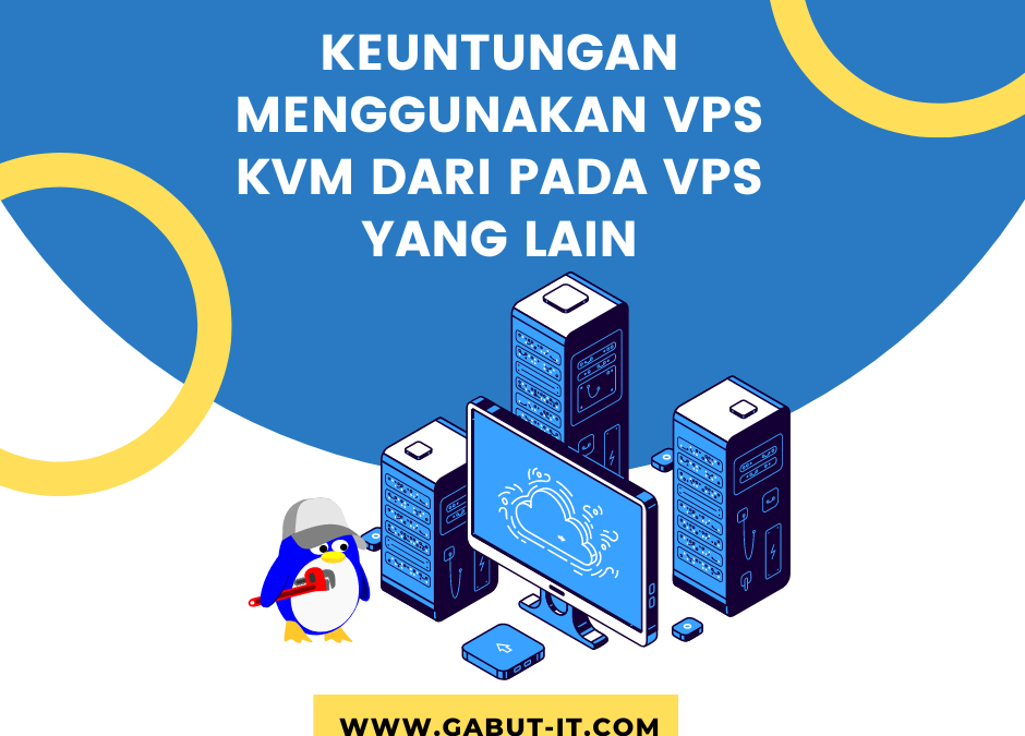 keuntungan menggunakan VPS KVM dari pada VPS yang lain