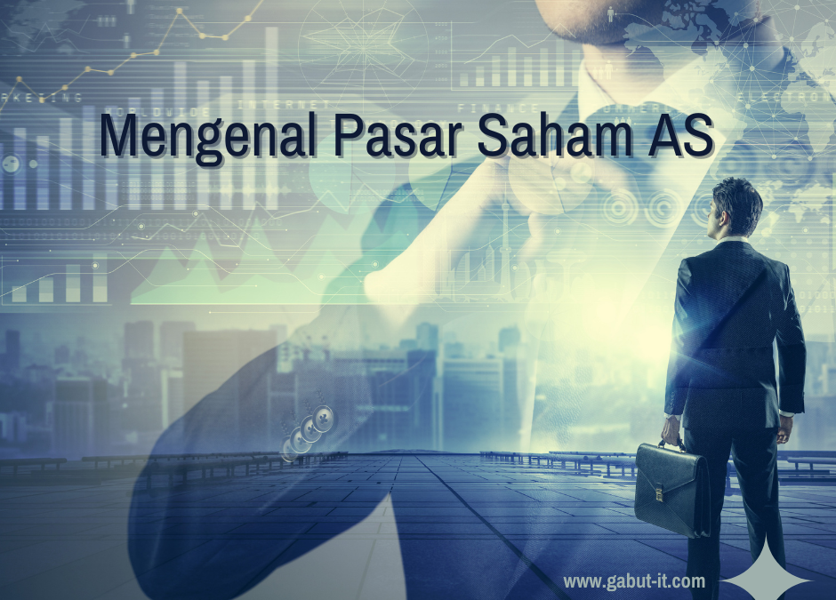 Ingintahu Pasar Saham AS mari kita bahas