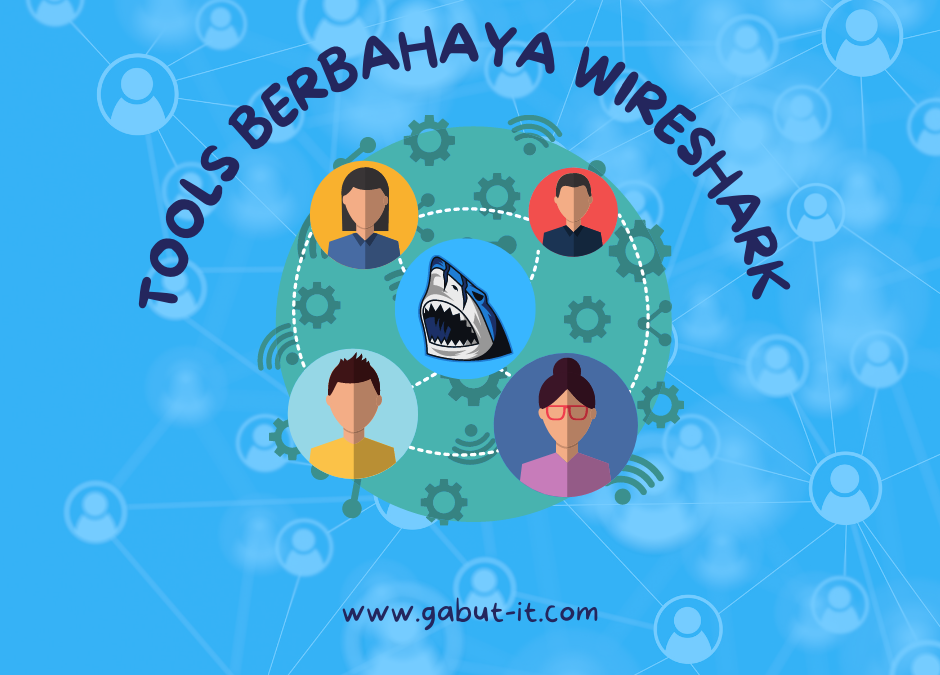 Tools berbahaya Wireshark
