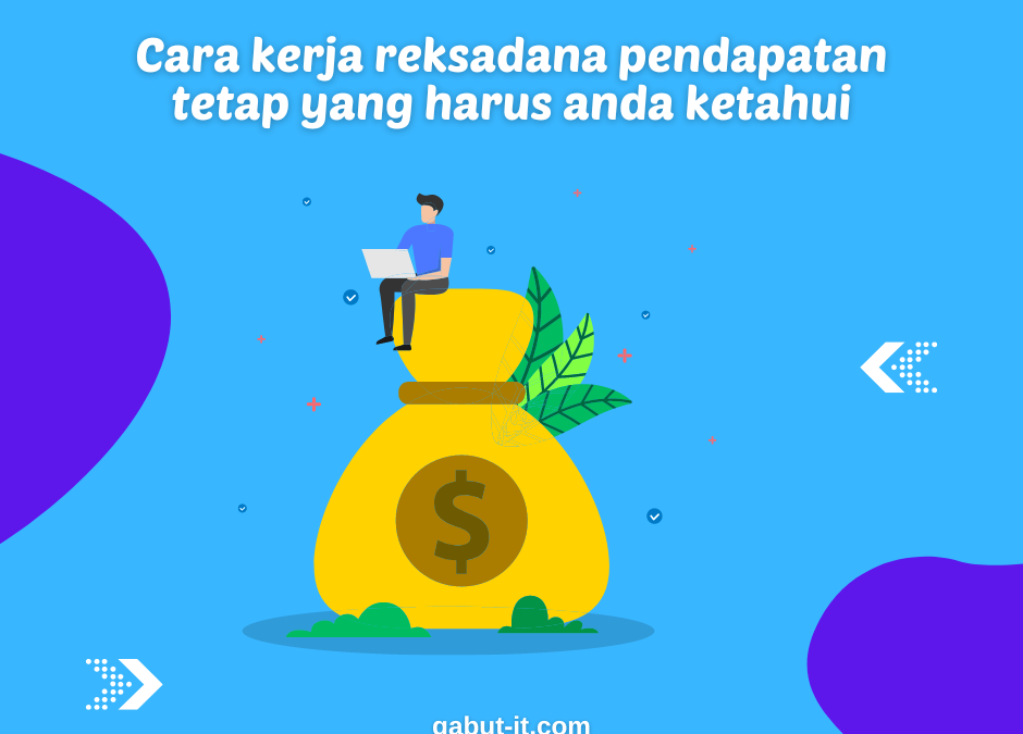 Cara kerja reksadana pendapatan tetap yang harus anda ketahui