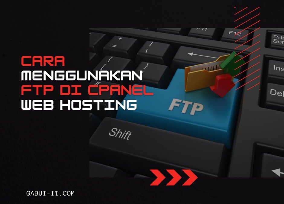 Cara menggunakan FTP di Cpanel Web Hosting