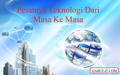 PESATNYA TEKNOLOGI DARI MASA KE MASA