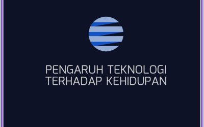 PENGARUH TEKNOLOGI TERHADAP KEHIDUPAN