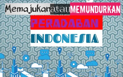 Teknologi Memajukan Atau Memundurkan Peradaban Di Indonesia