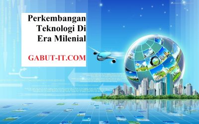PERKEMBANGAN TEKNOLOGI DI ERA MILENIAL