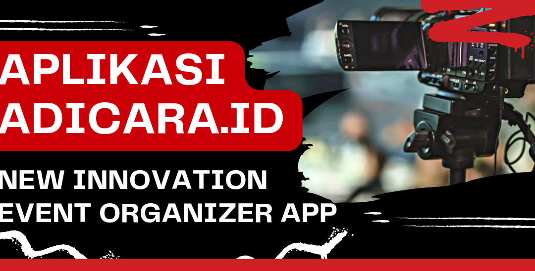  Inovasi Terbaru Event Organizer Berbasis Teknologi Aplikasi Adicara.id