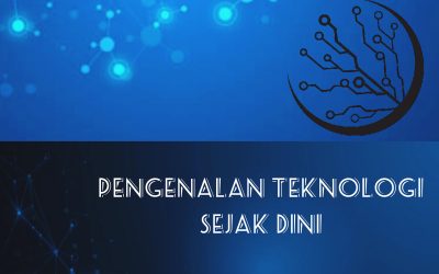 Pengenalan Teknologi Sejak Dini Demi Terbentuknya Generasi Unggul