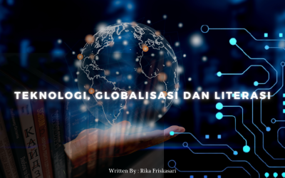 Teknologi, Globalisasi dan Literasi By : Rika Friskasari