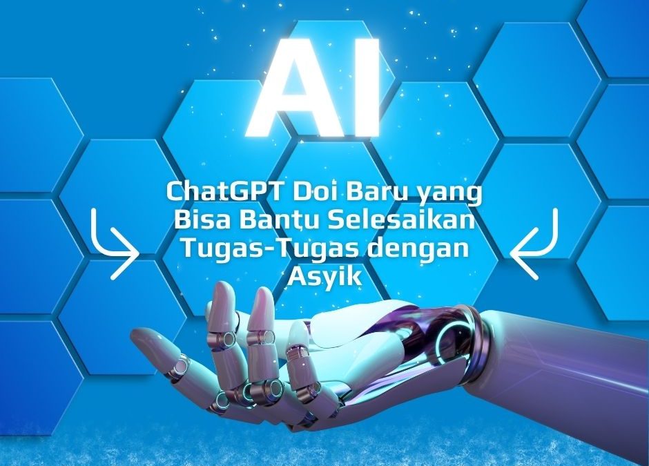 ChatGPT: “Doi” Baru yang Bisa Bantu Selesaikan Tugas-Tugas dengan Asyik