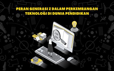 Peran Generasi Z dalam Perkembangan Teknologi di Dunia Pendidikan
