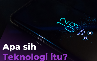 APA SIH TEKNOLOGI ITU?
