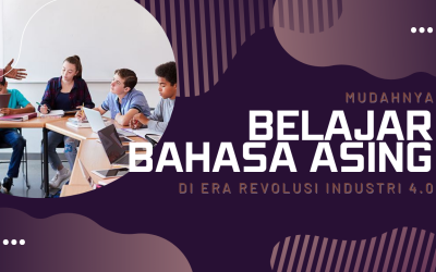 Mudahnya Belajar Bahasa Asing di Era Revolusi Industri 4.0