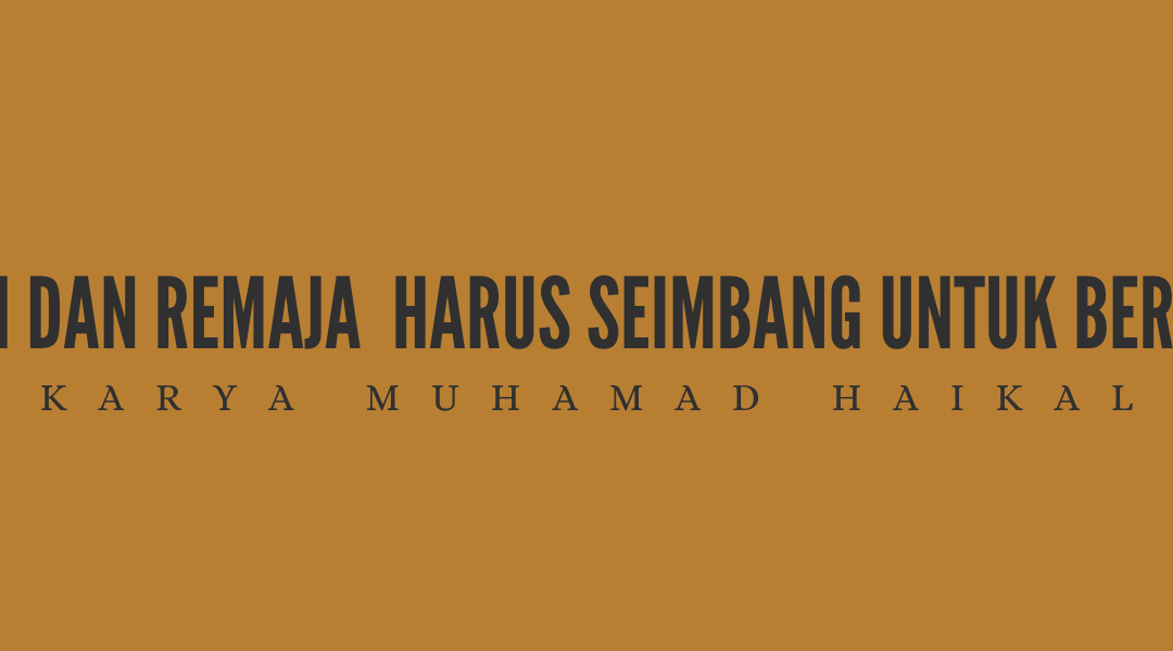 TEKNOLOGI DAN REMAJA HARUS SEIMBANG UNTUK BERKEMBANG