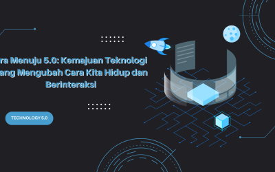 Era Menuju 5.0: Kemajuan Teknologi yang Mengubah Cara Kita Hidup dan Berinteraksi
