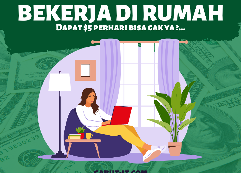 Kerja di rumah gaji minimal $5 perhari apakah bisa ?…