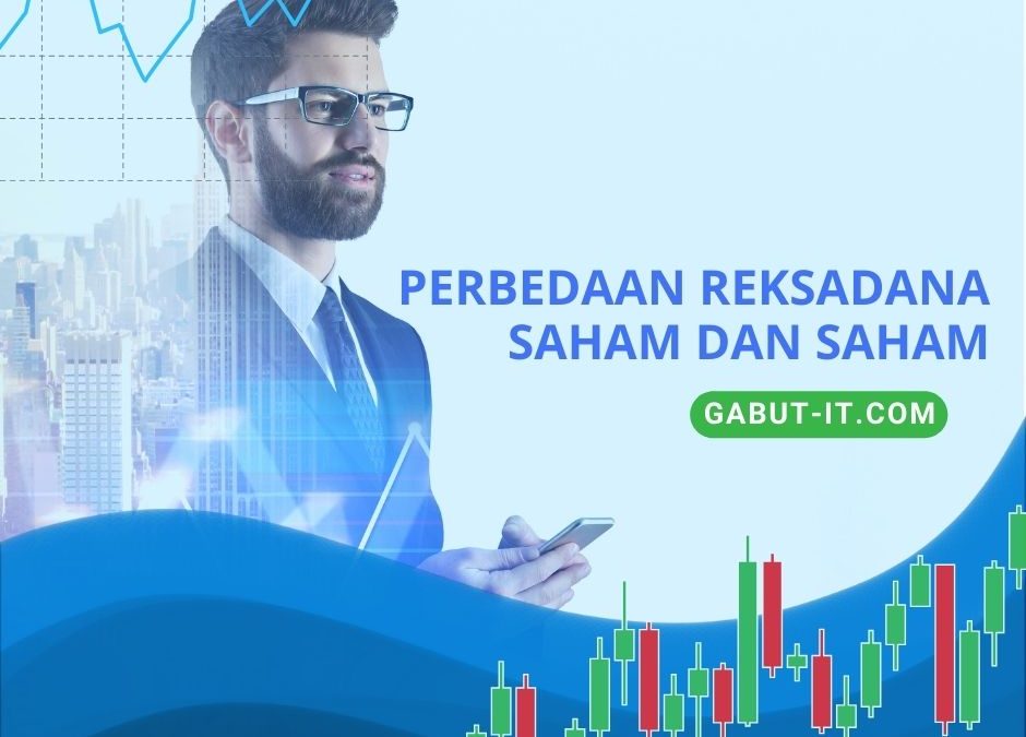 Kelihatan sama tetapi berbeda reksadana saham dan saham