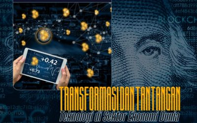 Transformasi dan Tantangan Gempuran Teknologi di Sektor Ekonomi Dunia