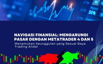 Navigasi Finansial: Mengarungi Pasar dengan MetaTrader 4 dan 5 – Menemukan Keunggulan yang Sesuai Gaya Trading Anda!